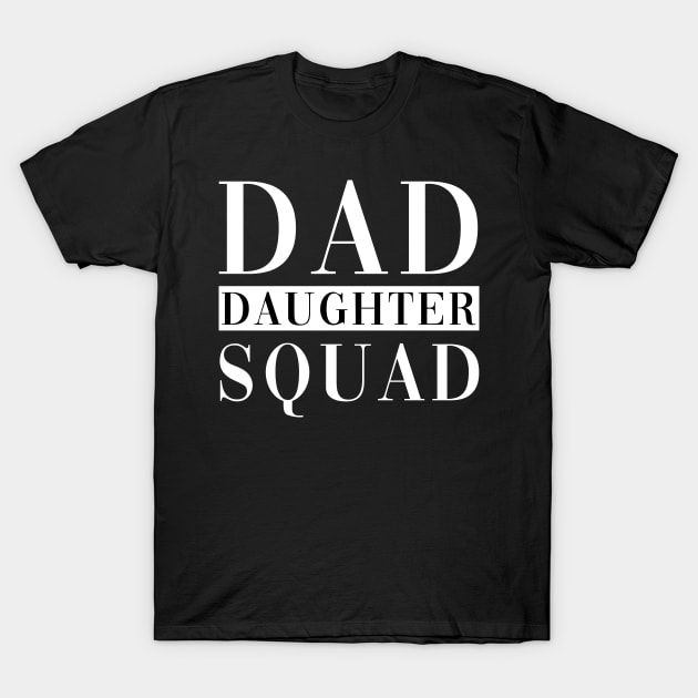 Dad Daughter Squad T-Shirt by CityNoir